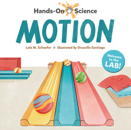 Hands-On Science: Motion Hardcover by Lola M. Schaefer (Author); Druscilla Santiago (Illustrator)