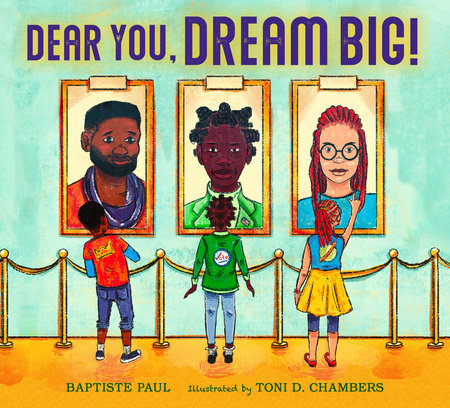 Dear You, Dream Big! Hardcover by Baptiste Paul (Author); Toni D. Chambers (Illustrator)