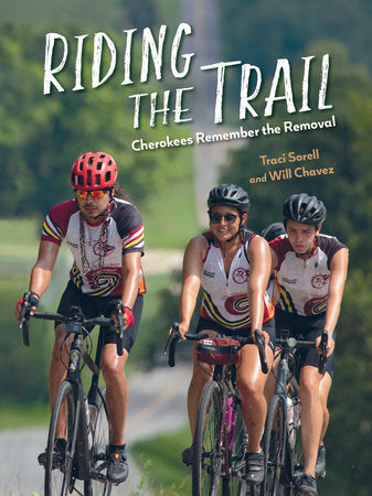 Riding the Trail: Cherokees Remember the Removal Hardcover by Traci Sorell (Author); Will Chavez (Author)