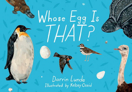 Whose Egg Is That? HC by Darrin Lunde (Author); Kelsey Oseid (Illustrator)