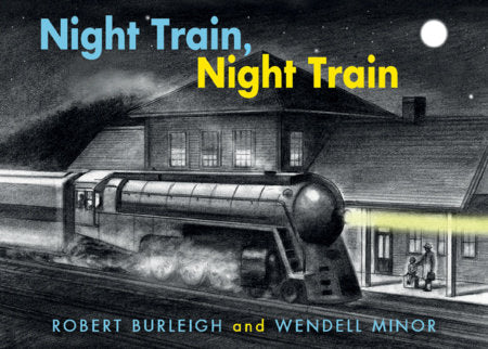 Night Train, Night Train Board Book by Robert Burleigh (Author); Wendell Minor (Illustrator)