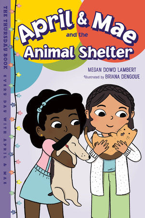 April & Mae and the Animal Shelter Paperback by Megan Dowd Lambert (Author); Briana Dengoue (Illustrator)