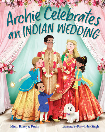 Archie Celebrates an Indian Wedding Hardcover by Mitali Banerjee Ruths (Author); Parwinder Singh (Illustrator)
