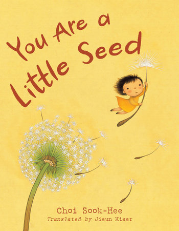 You Are a Little Seed Hardcover by Sook-Hee Choi (Author/Illustrator) Jieun Kiaer (Translator)