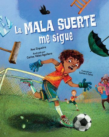 La mala suerte me sigue (Spanish Edition) Hardcover by Ana Siqueira (Author); Carlos Vélez Aguilera (Illustrator) Carlos E. Calvo (Translator)
