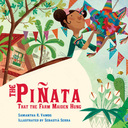 The Piñata That the Farm Maiden Hung TR by Samantha R. Vamos (Author); Sebastia Serra (Illustrator)