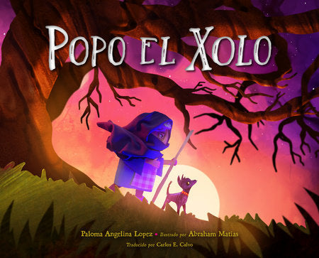 Popo el Xolo (Spanish Edition) Hardcover by Paloma Angelina Lopez (Author); Abraham Matias (Illustrator); Carlos E. Calvo (Translator)
