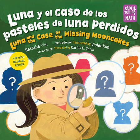 Luna y el caso de los pasteles de luna perdidos / Luna and the Case of the Missing Mooncakes Paperback by Natasha Yim (Author); Violet Kim (Illustrator) Carlos E. Calvo (Translator)