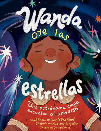 Wanda oye las estrellas (Spanish Edition) Hardcover by Amy S. Hansen (Author); Wanda Díaz-Merced (Author); Rocío Arreola Mendoza (Illustrator); Gabriela Carrión Zayas (Translator)