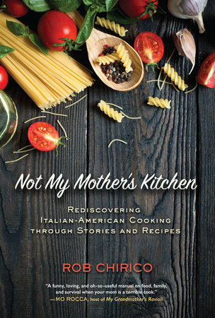 Not My Mother's Kitchen Hardcover by Rob Chirico (Author)