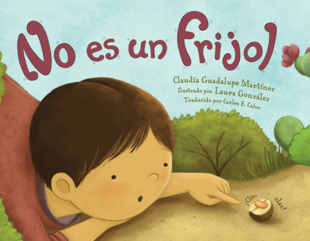 No es un frijol (Spanish Edition) Paperback by Claudia Guadalupe Martínez (Author); Laura González (Illustrator) Carlos E. Calvo (Translator)