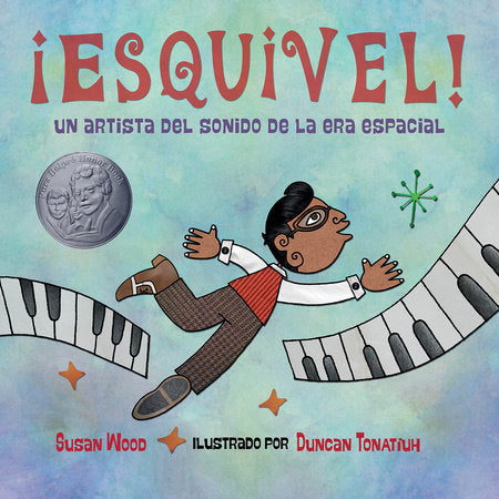 ¡Esquivel! Un artista del sonido de la era espacial (Spanish Edition) Paperback by Susan Wood (Author); Duncan Tonatiuh (Illustrator); Carlos E. Calvo (Translator)
