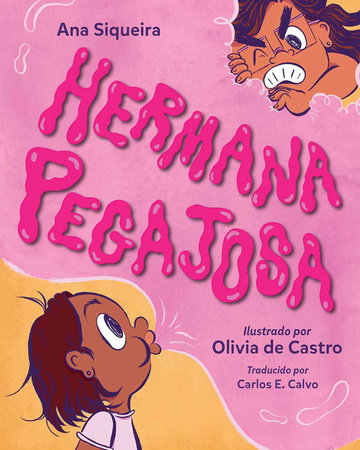 Hermana pegajosa (Spanish Edition) Hardcover by Ana Siqueira (Author); Olivia de Castro (Illustrator); Carlos E. Calvo (Translator)