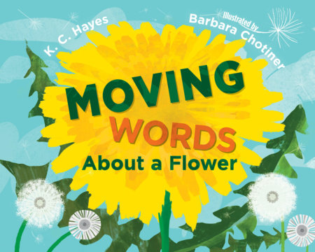 Moving Words About a Flower Paperback by K. C. Hayes (Author); Barbara Chotiner (Illustrator)