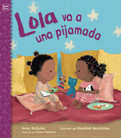 Lola va a una pijamada TR by Anna McQuinn (Author); Rosalind Beardshaw (Illustrator); Aurora Humarán (Translator)