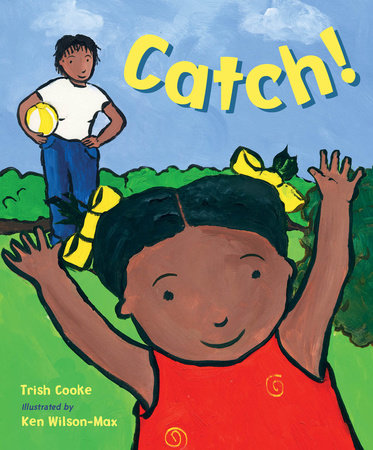 Catch! Hardcover by Trish Cooke (Author); Ken Wilson-Max (Illustrator)