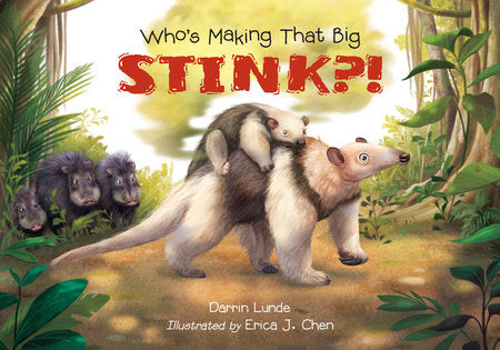 Who's Making That Big STINK?! Hardcover by Darrin Lunde (Author); Erica J. Chen (Illustrator)