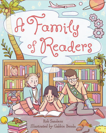 A Family of Readers Hardcover by Rob Sanders (Author); Gabbie Benda (Illustrator)