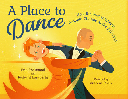 A Place to Dance Hardcover by Eric Rosswood (Author); Richard Lamberty (Author); Vincent Chen (Illustrator)