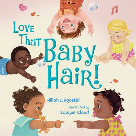 Love That Baby Hair! Hardcover by Alliah L. Agostini (Author); Sawyer Cloud (Illustrator)