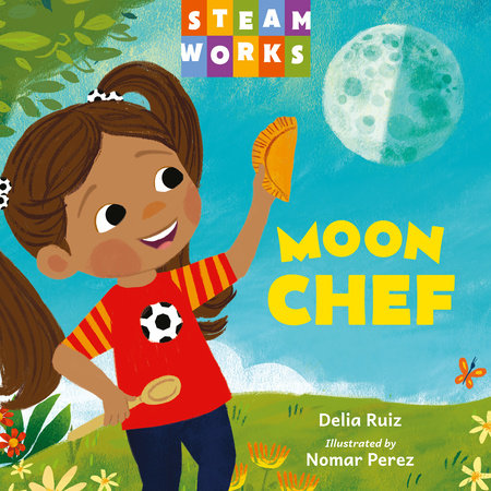Moon Chef Board Book by Delia Ruiz (Author); Nomar Perez (Illustrator)
