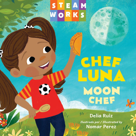 Chef luna / Moon Chef (Spanish Bilingual Edition) Board Book by Delia Ruiz (Author/Translator); Nomar Perez (Illustrator)