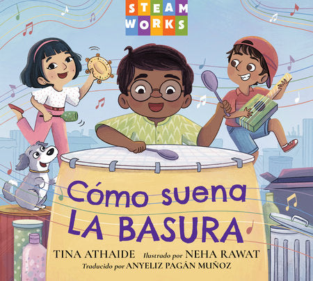 Cómo suena la basura (Spanish Edition) Paperback by Tina Athaide (Author); Neha Rawat (Illustrator); Anyeliz Pagán Muñoz (Translator)