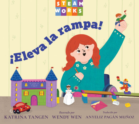 ¡Eleva la rampa! Paperback by Katrina Tangen (Author); Wendy Wen (Illustrator); Anyeliz Pagán Muñoz (Translator)