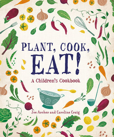 Plant, Cook, Eat! Paperback by Joe Archer (Author); Caroline Craig (Author)