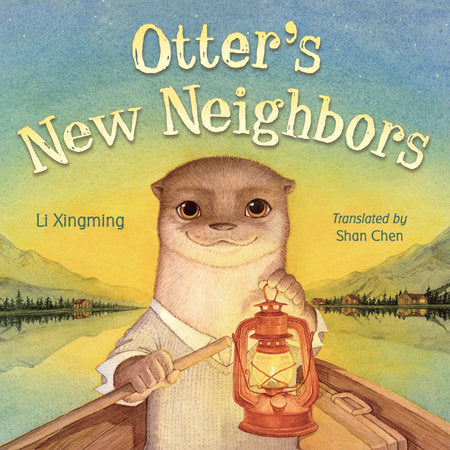Otter's New Neighbors Hardcover by Li Xingming (Author/Illustrator)