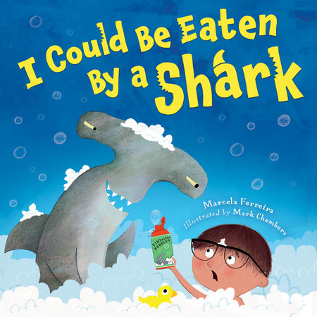 I Could Be Eaten by a Shark Hardcover by Marcela Ferriera (Author); Mark Chambers (Illustrator)