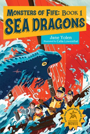 Monsters of Fife: Sea Dragons TR by Jane Yolen (Author); Celia Lowenthal (Illustrator)