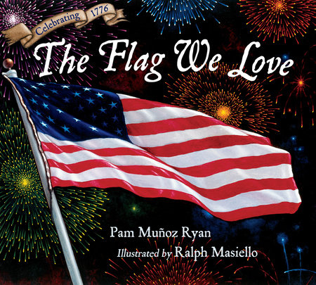 The Flag We Love Hardcover by Pam Muñoz Ryan (Author); Ralph Masiello (Illustrator)