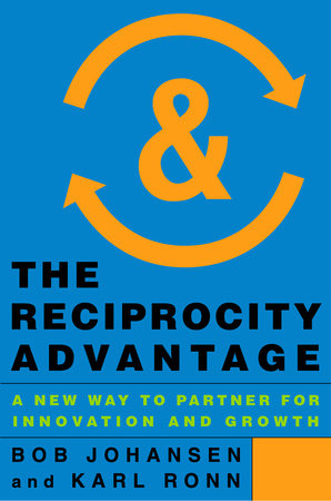 The Reciprocity Advantage Hardcover by Bob Johansen and Karl Ronn