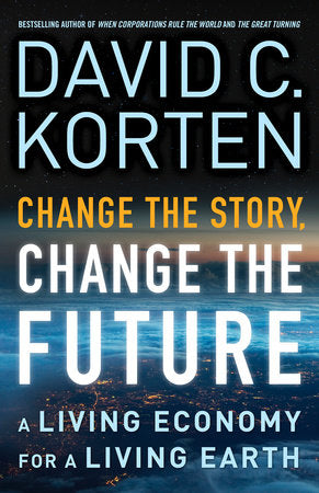 Change the Story, Change the Future Paperback by David C. Korten
