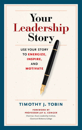 Your Leadership Story Hardcover by Timothy J. Tobin