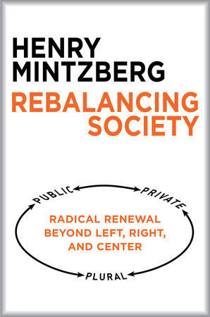 Rebalancing Society Paperback by Henry Mintzberg