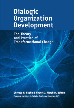 Dialogic Organization Development Hardcover by Gervase R. Bushe & Robert J. Marshak, Editors