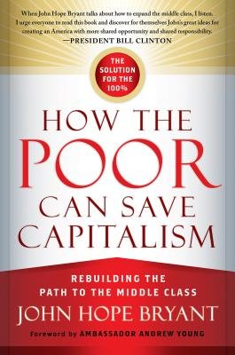 How the Poor Can Save Capitalism Paperback by John Hope Bryant