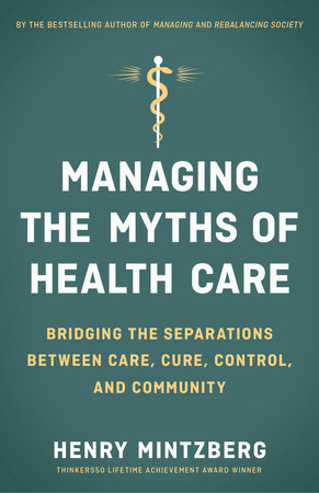 Managing the Myths of Health Care Paperback by Henry Mintzberg