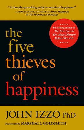 The Five Thieves of Happiness Paperback by John Izzo, PhD