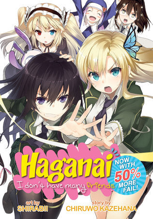 Haganai: I Don't Have Many Friends - Now With 50% More Fail! Paperback by Chiruwo Kazehana; Illustrated by Shirabi