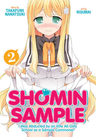Shomin Sample: I Was Abducted by an Elite All-Girls School as a Sample Commoner Vol. 2 Paperback by Nanatsuki Takafumi; Illustrated by Risumai