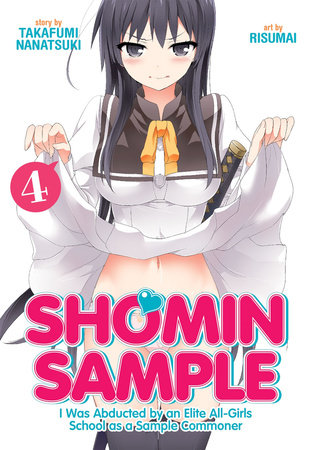 Shomin Sample: I Was Abducted by an Elite All-Girls School as a Sample Commoner Vol. 4 Paperback by Nanatsuki Takafumi; Illustrated by Risumai