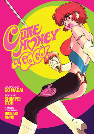 Cutie Honey a Go Go! Paperback by Go Nagai and Hideaki Anno; Illustrated by Itou Shinpei