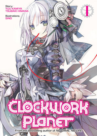 Clockwork Planet (Light Novel) Vol. 1 Paperback by Yuu Kamiya & Tsubaki Himana; Illustrated by Sino