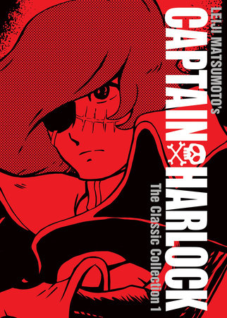 Captain Harlock: The Classic Collection Vol. 1 Hardcover by Leiji Matsumoto