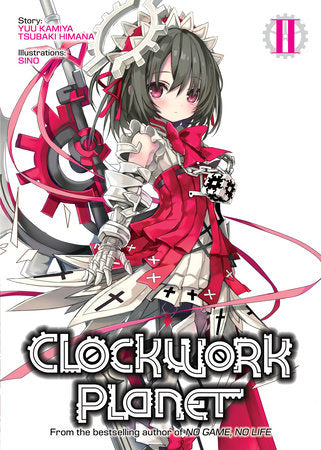 Clockwork Planet (Light Novel) Vol. 2 Paperback by Yuu Kamiya & Tsubaki Himana; Illustrated by Sino