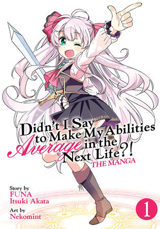 Didn't I Say to Make My Abilities Average in the Next Life?! (Manga) Vol. 1 Paperback by FUNA; Story by Itsuki Akata; Illustrated by Nekomint