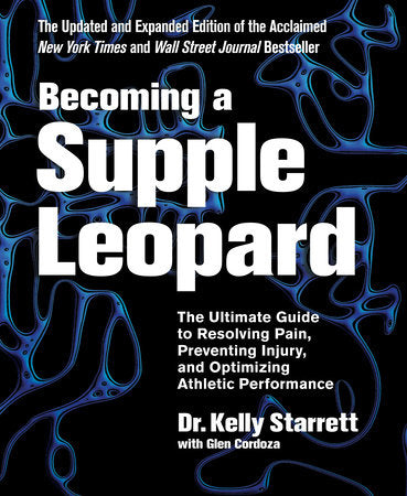 Becoming a Supple Leopard 2nd Edition Hardcover by Kelly Starrett
